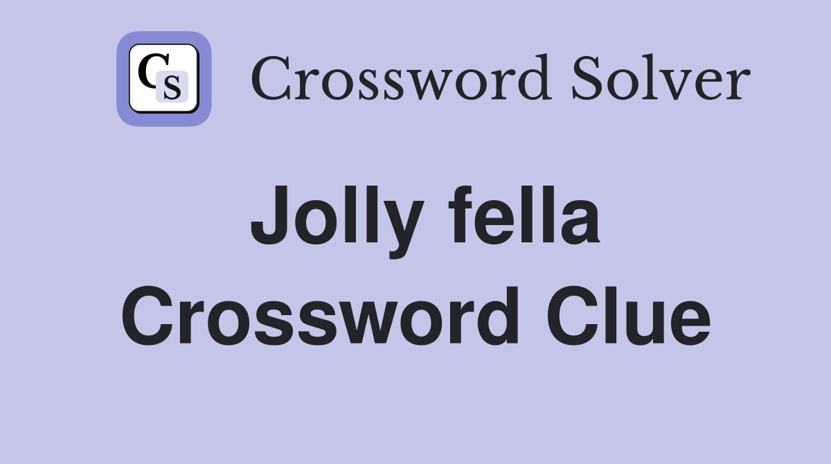 Jolly fella Crossword Clue Answers Crossword Solver